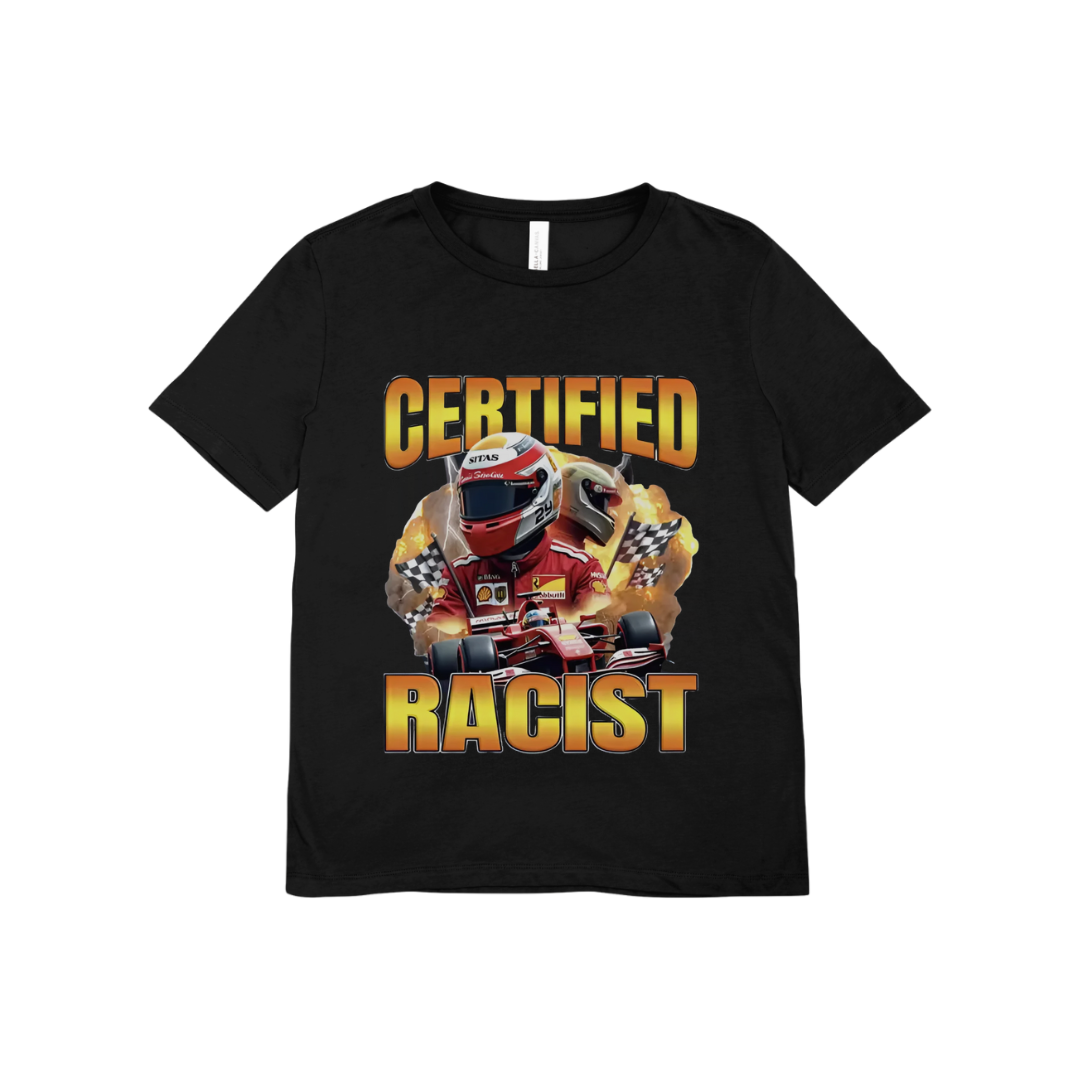Certified Racist - T-Shirt